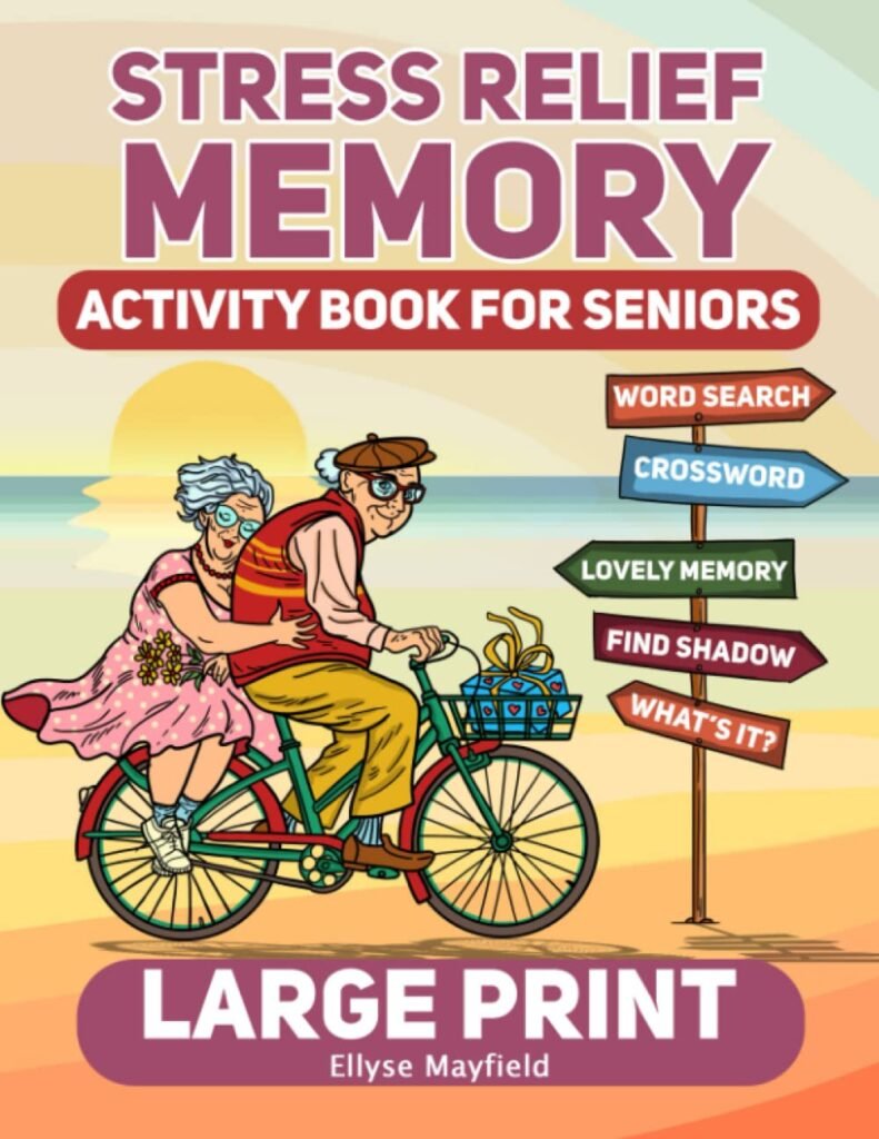 Stress Relief Memory Activity Book For Seniors: A Book of Relaxing Activities, Brain Puzzles and Exciting Games for Senior Adults to Strengthen Memory and Relieve Stress Easily     Paperback – June 14, 2022